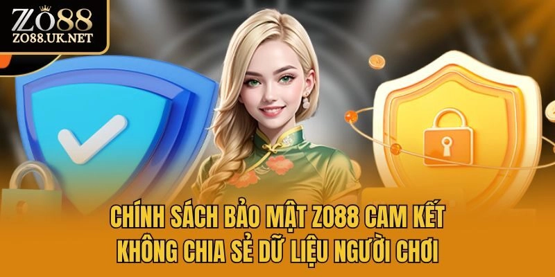 Chính sách bảo mật Zo88 cam kết không chia sẻ dữ liệu người chơi