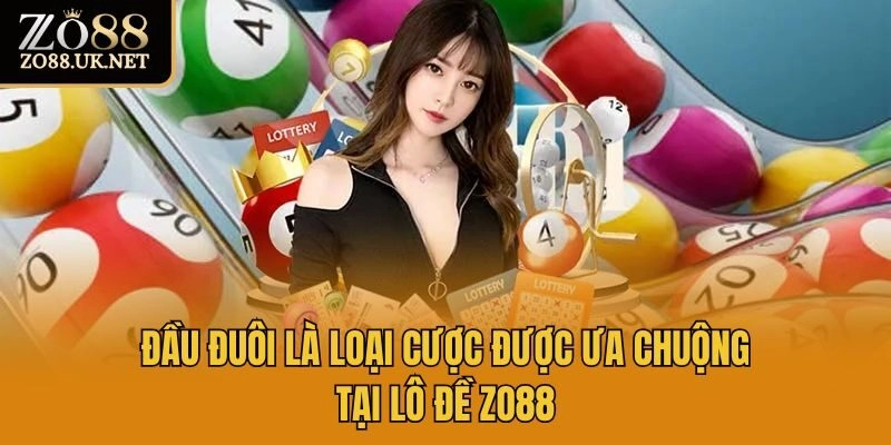 Đầu đuôi là loại cược được ưa chuộng tại lô đề Zo88