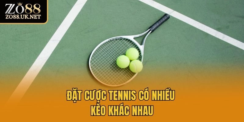 Đặt cược tennis có nhiều kèo khác nhau