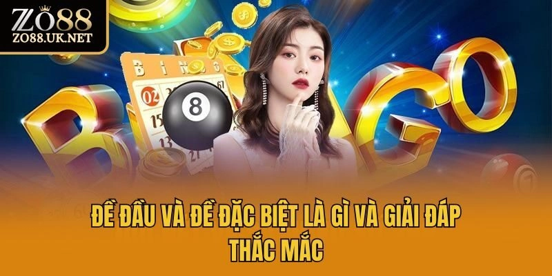 Đề đầu và đề đặc biệt là gì và giải đáp thắc mắc
