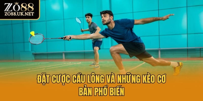 Đặt cược cầu lông và những kèo cơ bản phổ biến