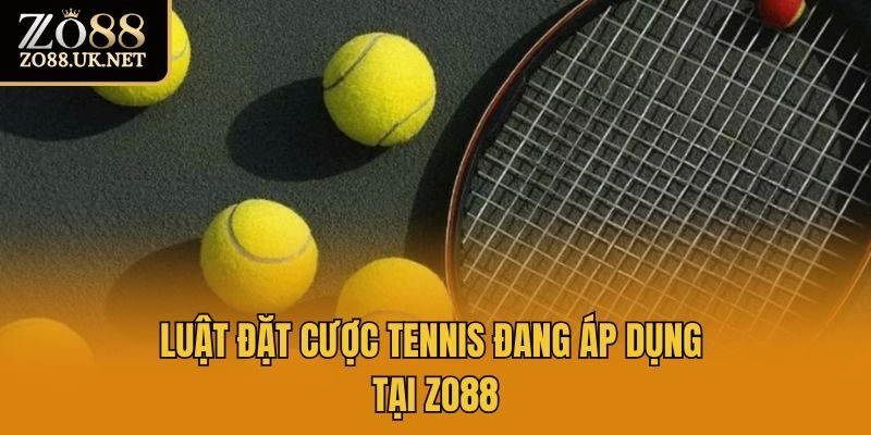 Luật đặt cược tennis đang áp dụng tại Zo88