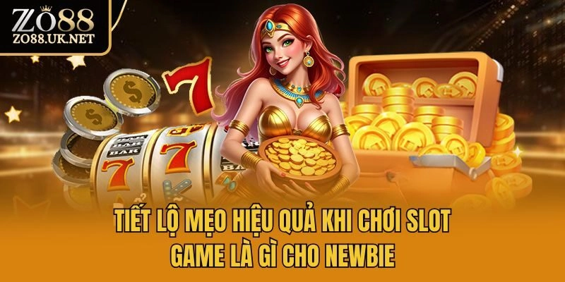 Tiết lộ mẹo hiệu quả khi chơi slot game là gì cho newbie