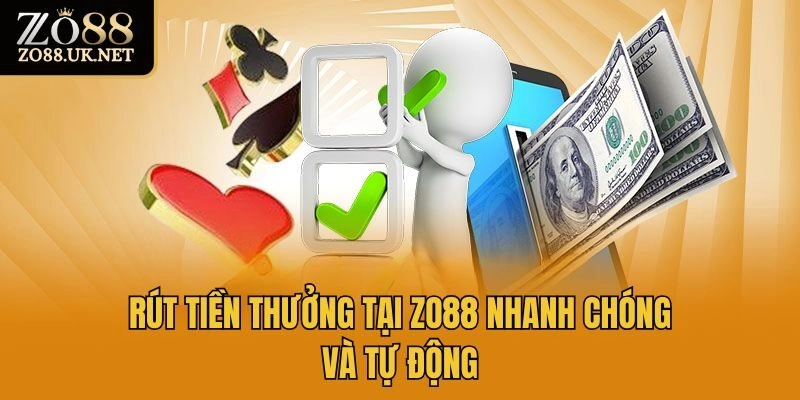Rút tiền thưởng tại Zo88 nhanh chóng và tự động