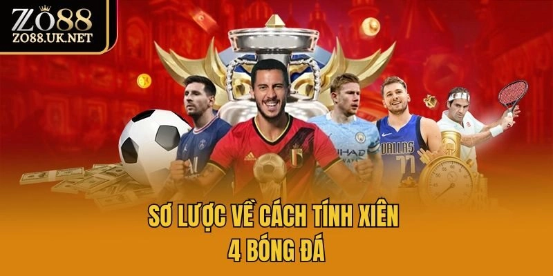 Sơ lược về cách tính xiên 4 bóng đá