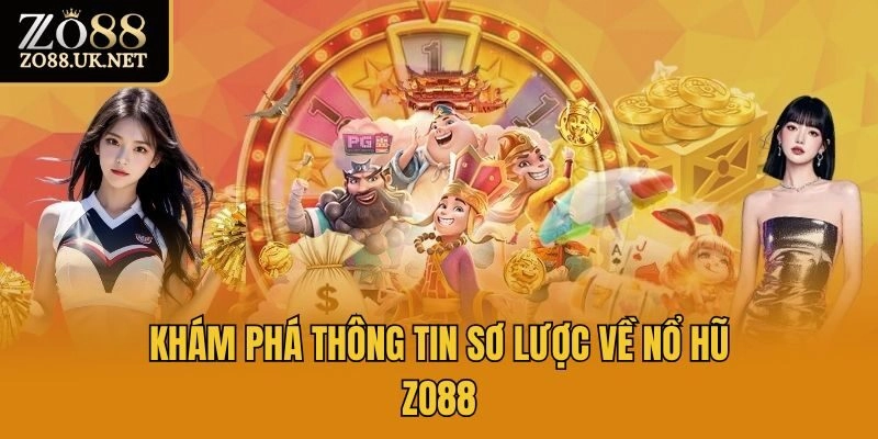Khám phá thông tin sơ lược về nổ hũ Zo88