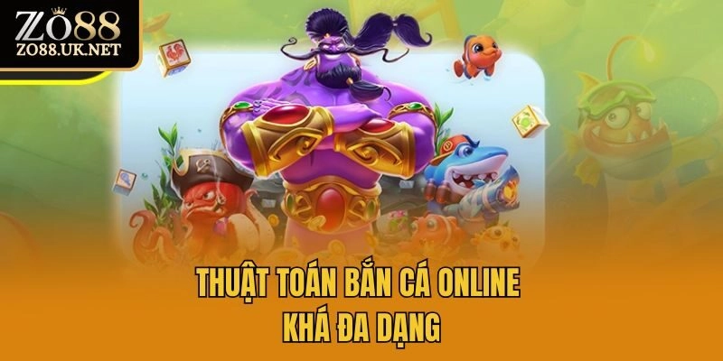 Thuật toán bắn cá online khá đa dạng