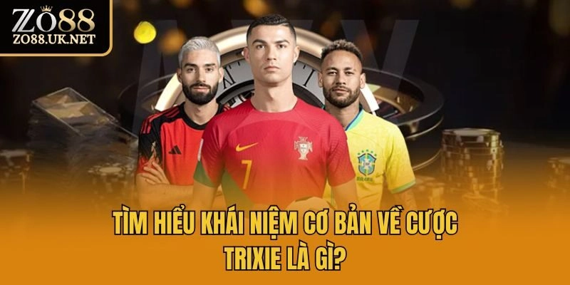 Tìm hiểu khái niệm cơ bản về cược trixie là gì?