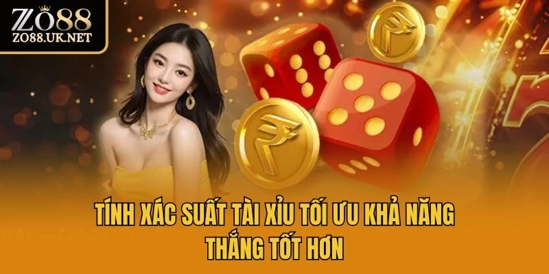 Tính xác suất tài xỉu tối ưu khả năng thắng tốt hơn