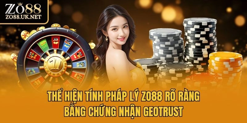 Thể hiện tính pháp lý Zo88 rõ ràng bằng chứng nhận GEOTRUST